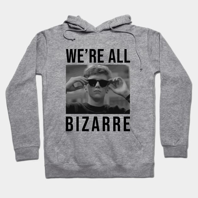 We're All Bizarre Hoodie by sunima